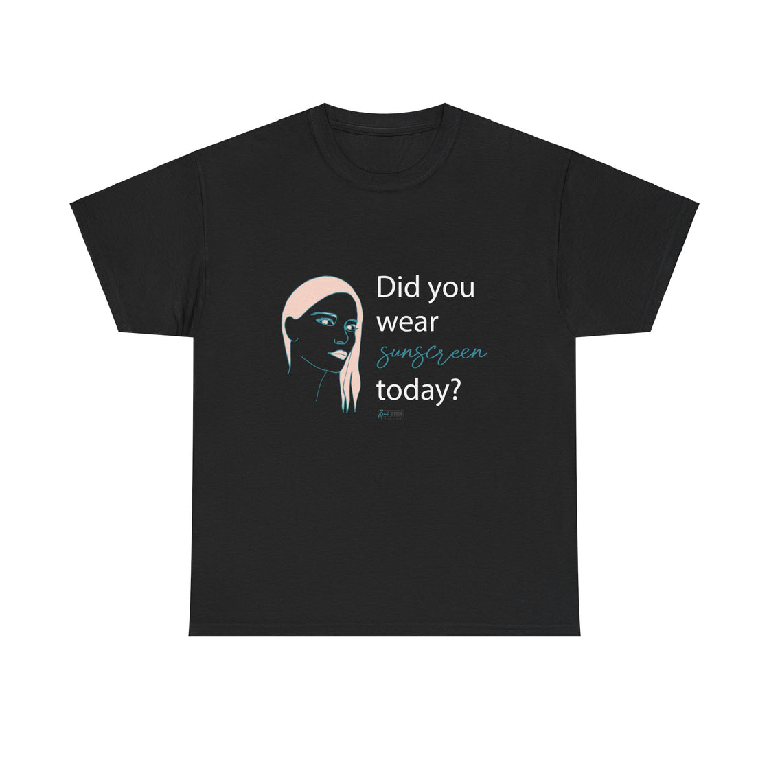 T-Shirt - Did you Wear Sunscreen Today?