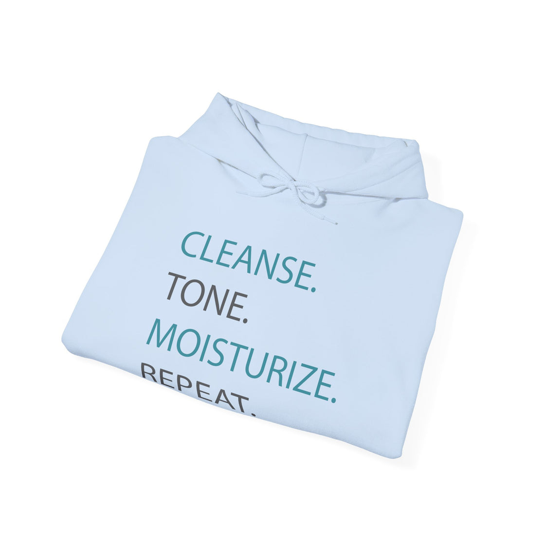 Hoodie - Cleanse, Tone, Moisturize, Repeat