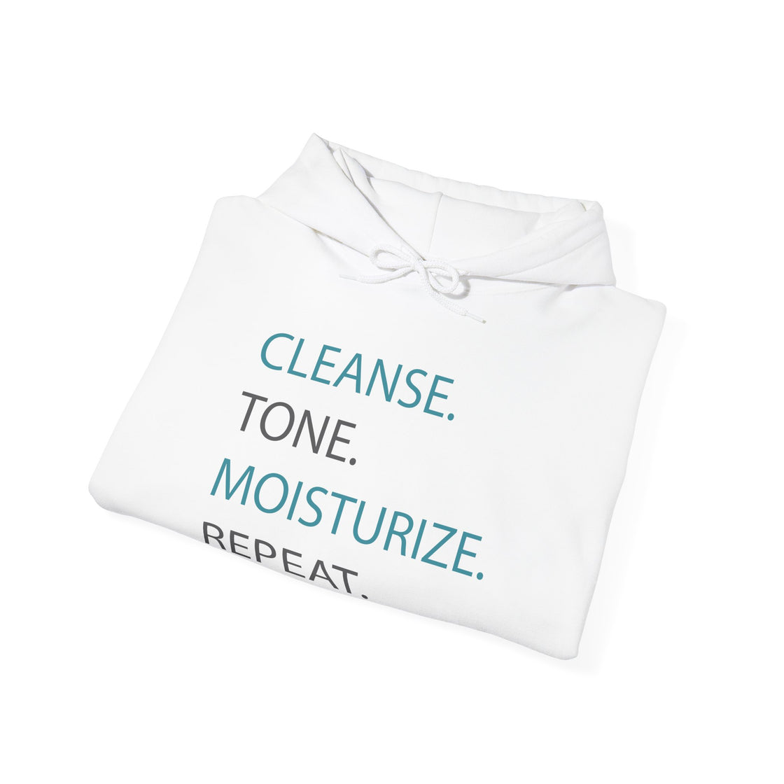 Hoodie - Cleanse, Tone, Moisturize, Repeat