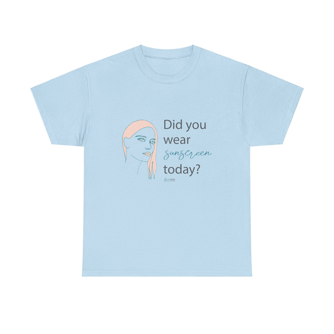 Shirt - Did you Wear Sunscreen Today?