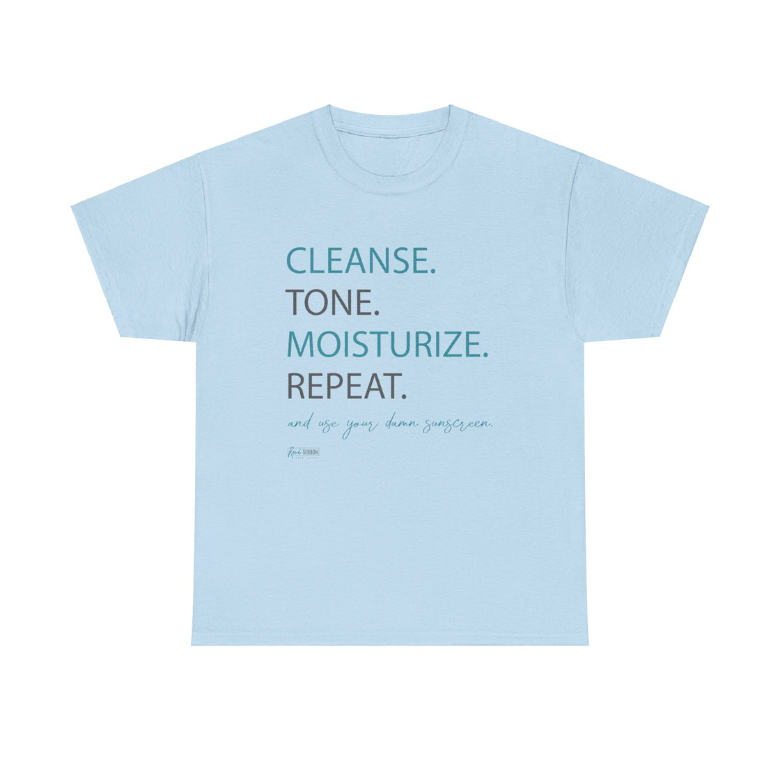 T-Shirt - Cleanse, Tone, Moisturize, Repeat